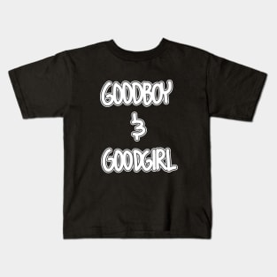 GoodBoy and GoodGirl Kids T-Shirt